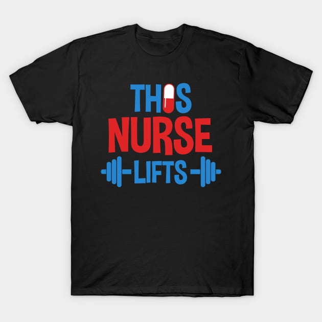 This Nurse Lifts Nursing Motivational Workout Gift T-Shirt by neonatalnurse